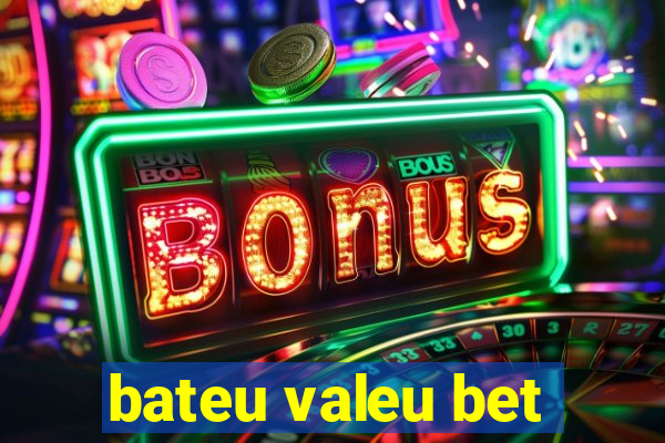 bateu valeu bet